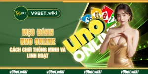 Mẹo đánh UNO Online - Cách chơi thông minh và linh hoạt