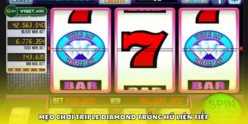 Mẹo chơi Triple Diamond trúng hũ liên tiếp