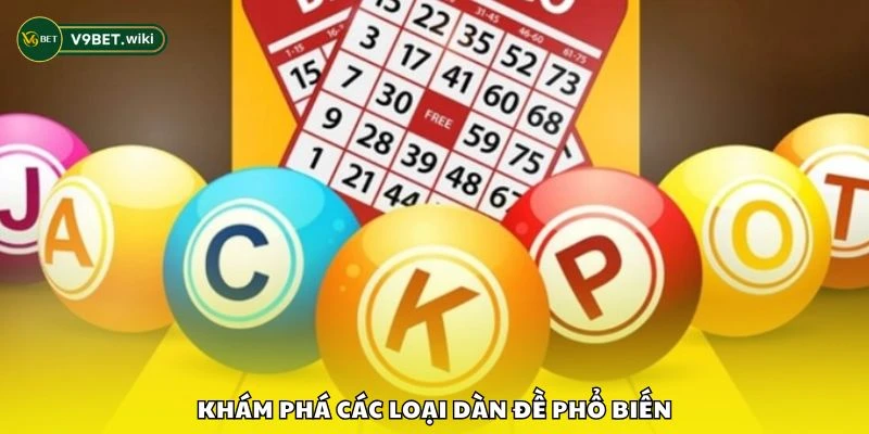 Khám phá các loại dàn đề phổ biến
