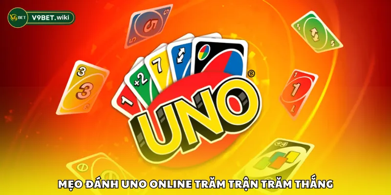 Mẹo đánh UNO Online trăm trận trăm thắng