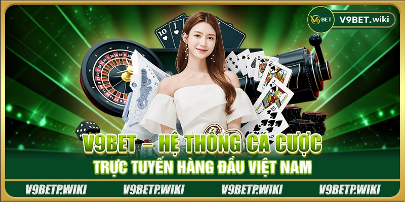 V9Bet – Nhà cái cá cược trực tuyến hàng đầu Việt Nam